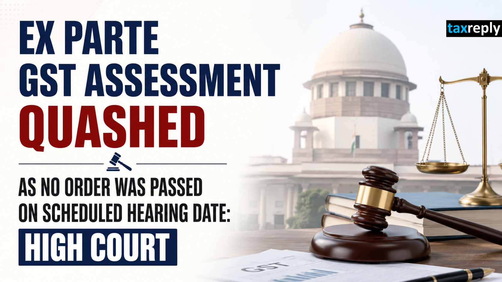 Ex Parte GST Assessment Quashed as No Order Was Passed on Scheduled ...